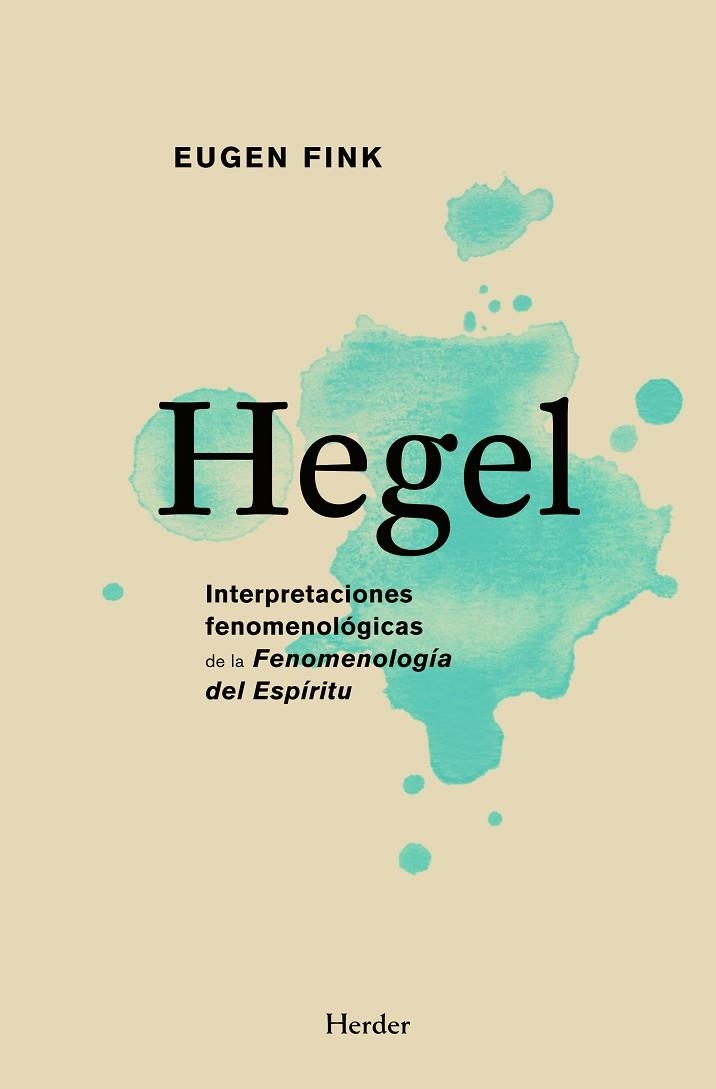 HEGEL INTERPRETACIONES FENOMENOLOGICAS DE LA FENOMENOLOGIA DEL ESPIRITU | 9788425426070 | FINK,EUGEN