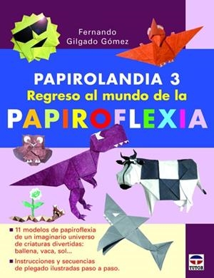 PAPIROLANDIA 3. REGRESO AL MUNDO DE LA PAPIROFLEXIA | 9788479028923 | GILGADO GOMEZ,FERNANDO
