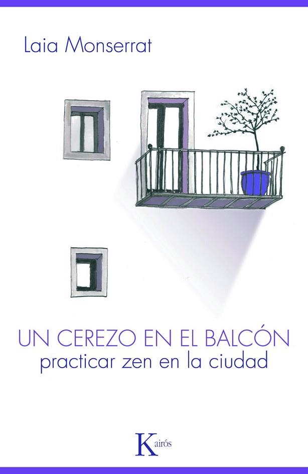 UN CEREZO EN EL BALCON. PRACTICAR ZEN EN LA CIUDAD | 9788499880303 | MONTSERRAT,LAIA