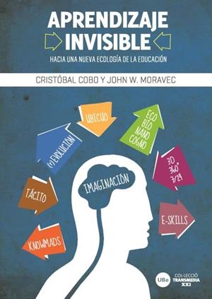 APRENDIZAJE INVISIBLE. HACIA UNA NUEVA ECOLOGIA DE LA EDUCACION | 9788447535187 | COBO,CRISTOBAL MORAVEC,JOHN W.