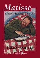 MATISSE. EL PINTOR DESCONOCIDO, 1896-1908. EL MAESTRO RECONOCIDO,1909-1954 | 9788435026017 | SPURLING,HILARY