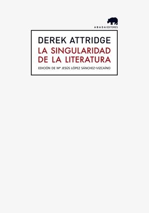 SINGULARIDAD DE LA LITERATURA | 9788415289241 | ATTRIDGE,DEREK