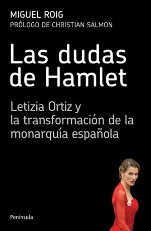 DUDAS DE HAMLET. LETIZIA ORTIZ Y LA TRANSFORMACION DE LA MONARQUIA ESPAÑOLA | 9788499421124 | ROIG,MIGUEL