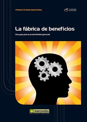 FABRICA DE BENEFICIOS. UNA GUIA PARA LA PRODUCTIVIDAD GERENCIAL | 9788426717603 | CRUELLES,JOSE AGUSTIN