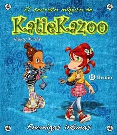 ENEMIGAS INTIMAS. SECRETO MAGICO DE KATIEKAZOO | 9788421686539 | KRULIK,NANCY