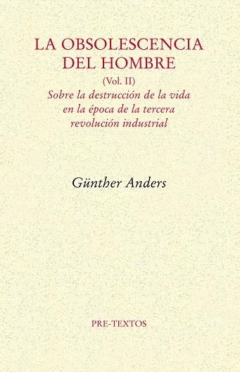 OBSOLESCENCIA DEL HOMBRE 2. SOBRE LA DESTRUCCION DE LA VIDA EN LA EPOCA DE LA TERCERA REVOLUCION INDUSTRIAL | 9788492913930 | ANDERS,GUNTHER