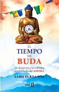 TIEMPO DE BUDA. UN DESPERTAR A LAS INFINITAS POSIBILIDADES DEL AHORA | 9788441428744 | LAMA SURYA DAS