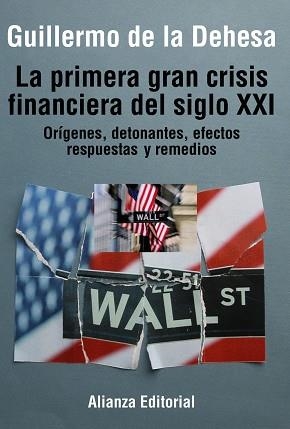PRIMERA GRAN CRISIS FINANCIERA DEL SIGLO XXI. ORIGENES, DETONANTES, EFECTOS, RESPUESTAS Y REMEDIOS | 9788420693835 | DEHESA,GUILLERMO DE LA