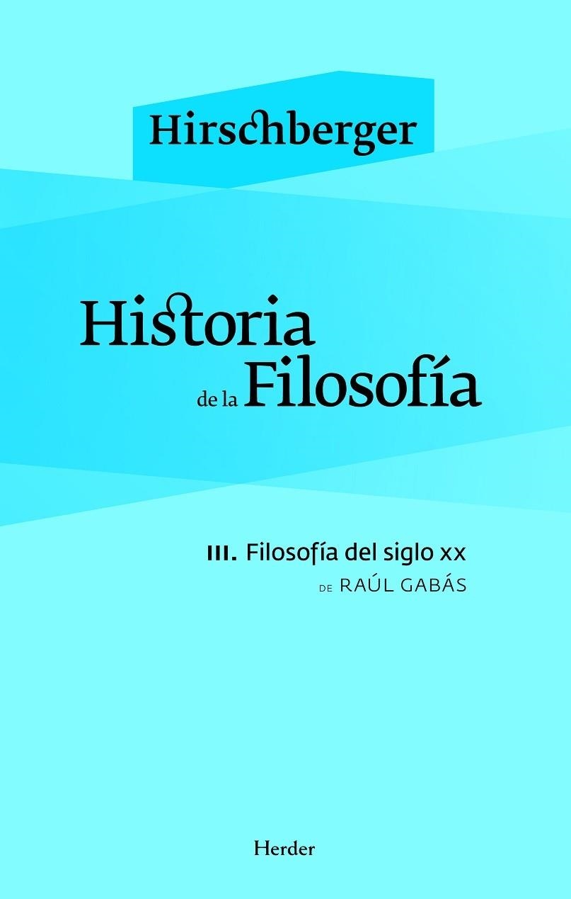 HISTORIA DE LA FILOSOFIA III FILOSOFIA DEL SIGLO XX | 9788425424663 | HIRSCHBERGER,JOHANES