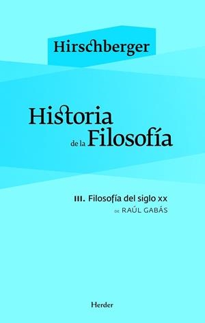 HISTORIA DE LA FILOSOFIA III FILOSOFIA DEL SIGLO XX | 9788425424663 | HIRSCHBERGER,JOHANES