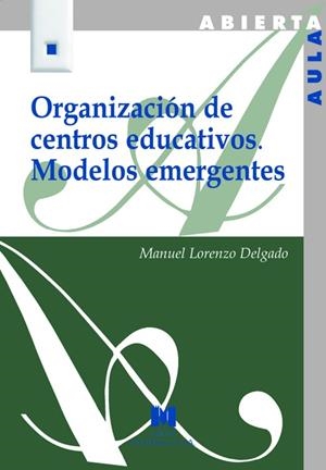 ORGANIZACION DE CENTROS EDUCATIVOS. MODELOS EMERGENTES | 9788471337979 | LORENZO DELGADO,MANUEL