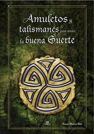 AMULETOS Y TALISMANES PARA ATRAER LA BUENA SUERTE | 9788466220224 | MARCOS ALBA,NOEMI