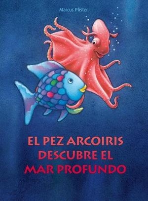 PEZ ARCO IRIS DESCUBRE EL MAR PROFUNDO | 9788448830670 | PFISTER MARCUS
