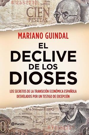 DECLIVE DE LOS DIOSES. LOS SECRETOS DEL PODER DEL DINERO EN ESPAÑA 1973-2011 | 9788408104193 | GUINDAL,MARIANO