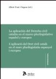 APLICACION DEL DERECHO CIVIL CATALAN EN EL MARCO PLURILEGISLATIVO ESPAÑOL Y EUROPEO. | 9788492788675 | FONT I SEGURA,ALBERT