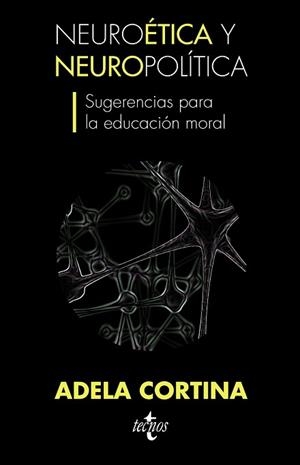NEUROETICA Y NEUROPOLITICA. SUGERENCIAS PARA LA EDUCACION MORAL | 9788430953219 | CORTINA,ADELA