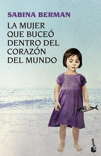 MUJER QUE BUCEO DENTRO DEL CORAZON DEL MUNDO | 9788423344482 | BERMAN,SABINA