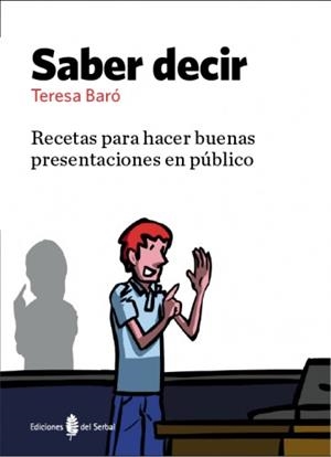 SABER DECIR. RECETAS PARA HACER BUENAS PRESENTACIONES EN PUBLICO | 9788476286722 | BARO,TERESA