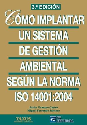 COMO IMPLANTAR UN SISTEMA DE GESTION AMBIENTAL SEGUN LA NORMA ISO 14001:2004 | 9788492735945 | FERRANDO SANCHEZ,MIGUEL GRANERO CASTRO,JAVIER
