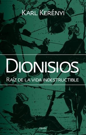 DIONISIOS. RAIZ DE LA VIDA INDESTRUCTIBLE | 9788425428425 | KERENYI,KARL