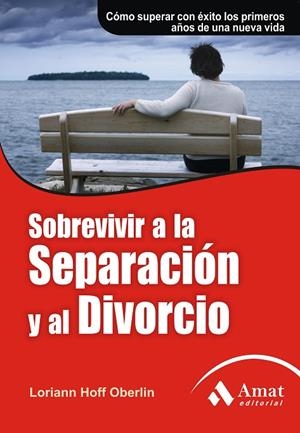 SOBREVIVIR A LA SEPARACION Y AL DIVORCIO.COMO SUPERAR CON EXITO LOS PRIMEROS AÑOS DE UNA NUEVA VIDA | 9788497353878 | HOFF OBERLIN,LORIANN