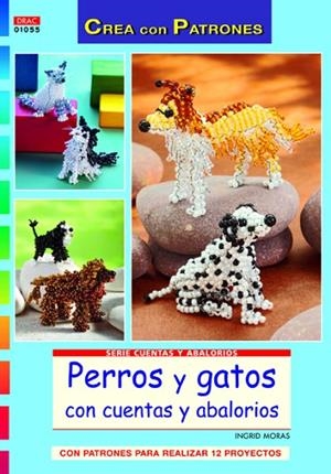 PERROS Y GATOS CON CUENTAS Y ABALORIOS | 9788498742213 | MORAS,INGRID