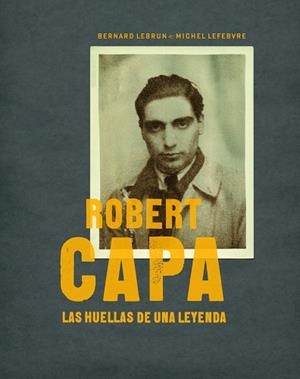 TRAS LAS HUELLAS DE ROBERT CAPA | 9788497857772 | LEFEBVRE,MICHEL LEBRUN,BERNARD