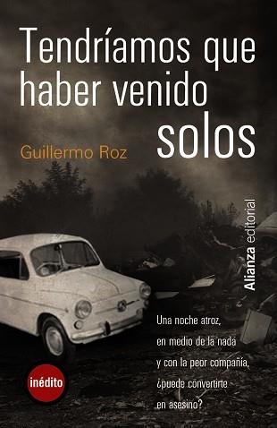 TENDRIAMOS QUE HABER VENIDO SOLOS | 9788420665511 | ROZ,GUILLERMO