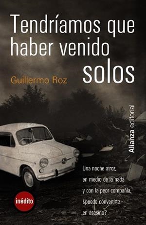 TENDRIAMOS QUE HABER VENIDO SOLOS | 9788420665511 | ROZ,GUILLERMO