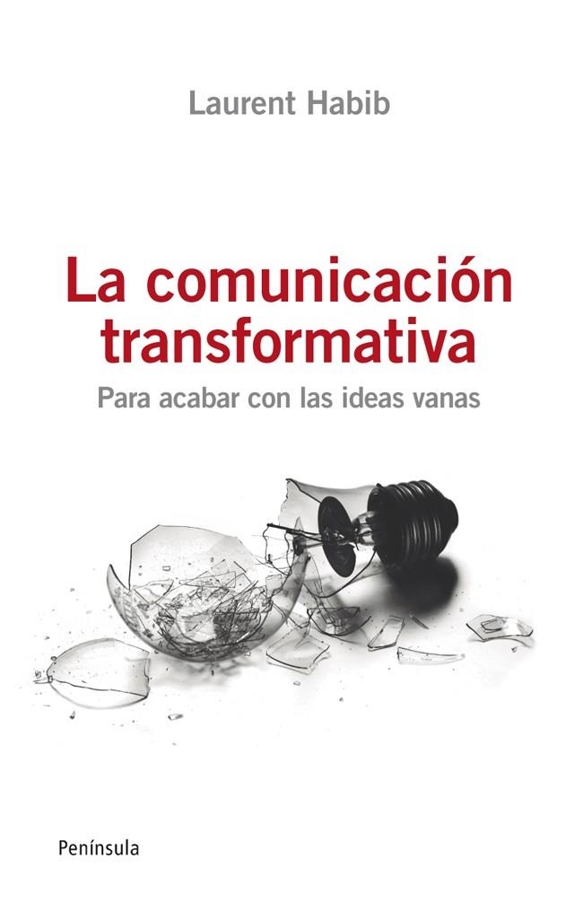 COMUNICACION TRANSFORMATIVA. PARA ACABAR CON LAS IDEAS VANAS | 9788499421254 | HABIB,LAURENT