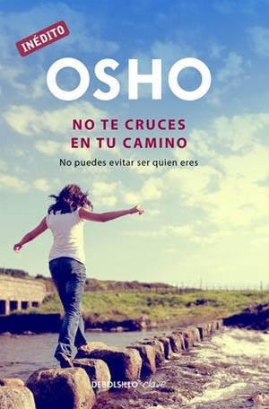 NO TE CRUCES EN TU CAMINO. INEDITO | 9788499891811 | OSHO