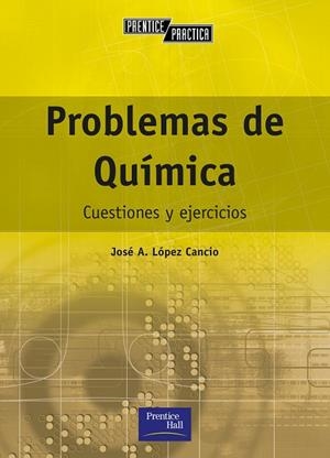 PROBLEMAS DE QUIMICA.CUESTIONES Y EJERCICIOS | 9788420529950 | LOPEZ CANCIO,JOSE A.