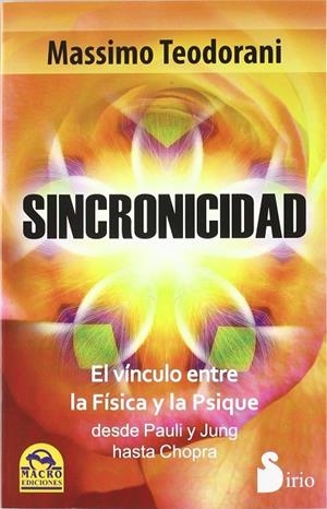 SINCRONICIDAD. EL VINCULO ENTRE LA FISICA Y LA PSIQUE. DESDE PAULI Y JUNG HASTA CHOPRA | 9788478087853 | TEODORANI,MASSIMO