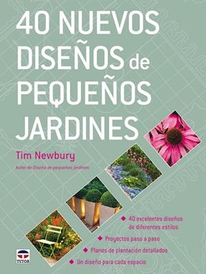 40 NUEVOS DISEÑOS DE PEQUEÑOS JARDINES | 9788479027520 | NEWBURY,TIM