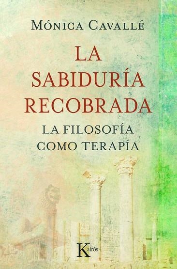 SABIDURIA RECOBRADA. FILOSOFIA COMO TERAPIA | 9788499880273 | CAVALLE,MONICA