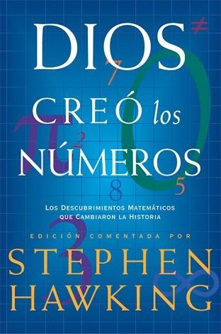 DIOS CREO LOS NUMEROS. LOS DESCUBRIMIENTOS MATEMATICOS QUE CAMBIARON LA HISTORIA | 9788498920956 | HAWKING,STEPHEN W.