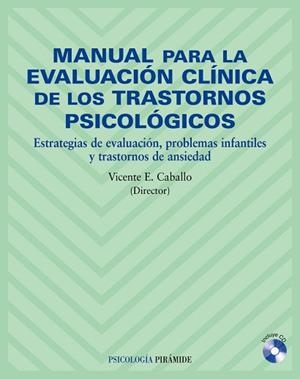 MANUAL PARA LA EVALUACION CLINICA DE LOS TRASTORNOS PSICOLOGICOS. ESTRATEGIAS DE EVALUACION, PROBLEMAS INFANTILES Y TRASTORNOS DE ANSIEDAD | 9788436819984 | CABALLO,VICENTE E.