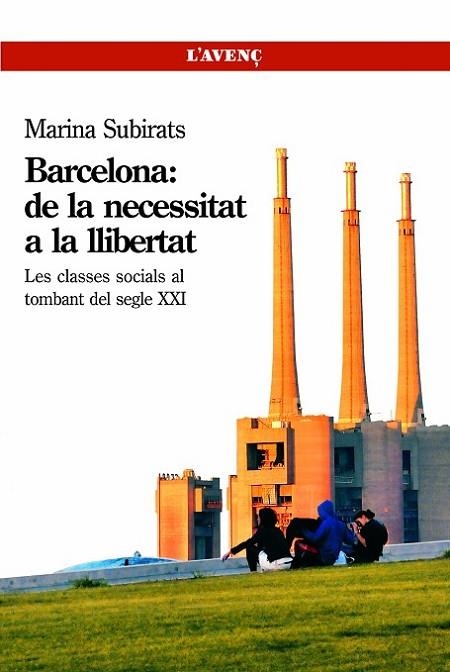 BARCELONA DE LA NECESSITAT A LA LLIBERTAT. CLASSES SOCIALS DEL SEGLE XXI | 9788488839602 | SUBIRATS,MARINA