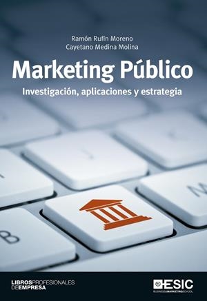 MARKETING PUBLICO. INVESTIGACION, APLICACIONES Y ESTRATEGIA | 9788473568159 | RUFIN MORENO,RAMON MEDINA MOLINA,CAYETANO