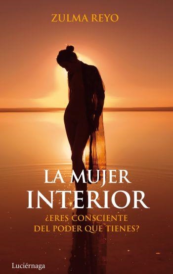 MUJER INTERIOR. ¿ ERES CONSCIENTE DEL PODER QUE TIENES? | 9788492545568 | REYO,ZULMA