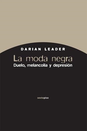 MODA NEGRA. DUELO, MELANCOLIA Y DEPRESION | 9788496867925 | LEADER,DARIAN