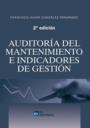 AUDITORIA DEL MANTENIMIENTO E INDICADORES DE GESTION | 9788492735334 | GONZALEZ FERNANDEZ,FRANCISCO JAVIER