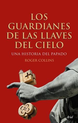 GUARDIANES DE LAS LLAVES DEL CIELO. UNA HISTORIA DEL PAPADO | 9788434488274 | COLLINS,ROGER
