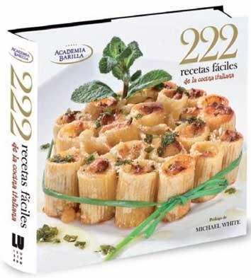 222 RECETAS FACILES DE LA COCINA ITALIANA | 9788492736713 | ACADEMIA BARILLA