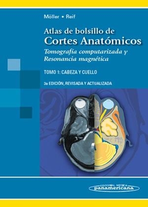 ATLAS DE BOLSILLO DE CORTES ANATOMICOS. TOMOGRAFIA COMPUTERIZADA Y RESONANCIA MAGNETICA 1: CABEZA Y CUELLO | 9788498351484 | MOLLER,TORSTEN B. REIF,EMIL
