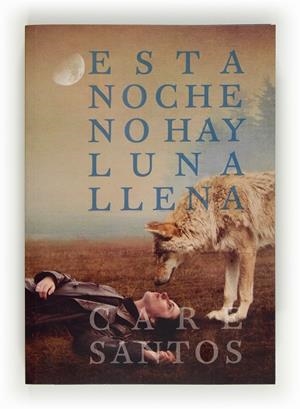 ESTA NOCHE NO HAY LUNA LLENA | 9788467554304 | SANTOS,CARE