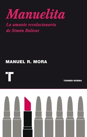 MANUELITA. LA AMANTE REVOLUCIONARIA DE SIMON BOLIVAR | 9788475066172 | MORA,MANUEL R.