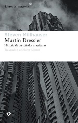 MARTIN DRESSLER. HISTORIA DE UN SOÑADOR AMERICANO | 9788492663453 | MILLHAUSER, STEVEN