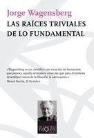 RAICES TRIVIALES DE LO FUNDAMENTAL | 9788483832585 | WAGENSBERG,JORGE