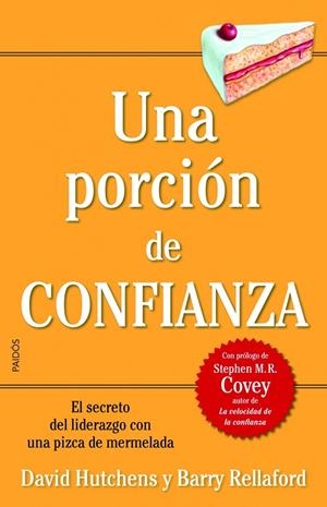 UNA PORCION DE CONFIANZA. EL SECRETO DEL LIDERAZGO CON UNA PIZCA DE MERMELADA | 9788449323010 | HUTCHENS,DAVID RELLAFORD,BARRY